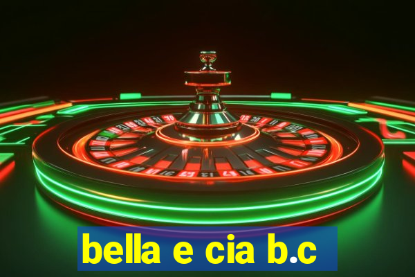 bella e cia b.c