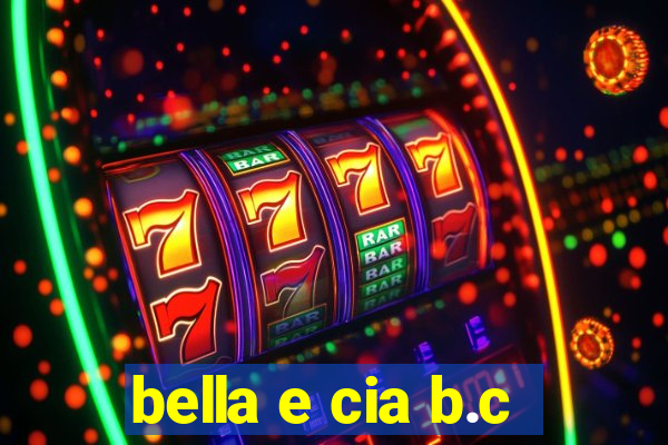 bella e cia b.c