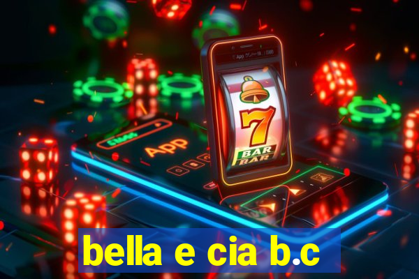 bella e cia b.c