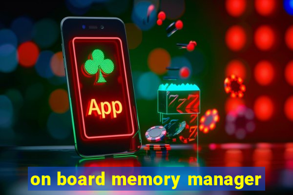 on board memory manager