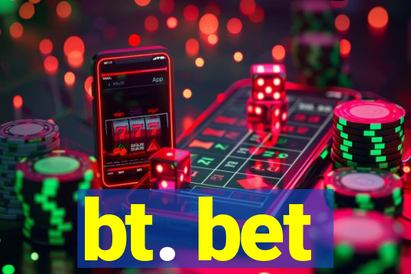 bt. bet