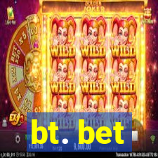 bt. bet
