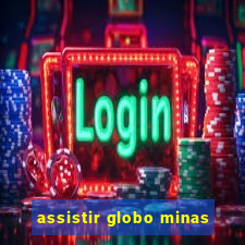 assistir globo minas