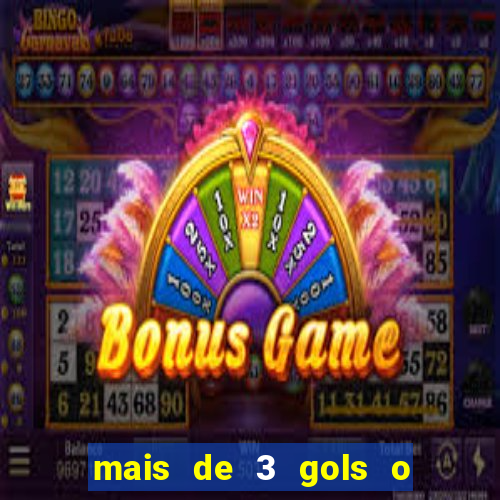 mais de 3 gols o que significa