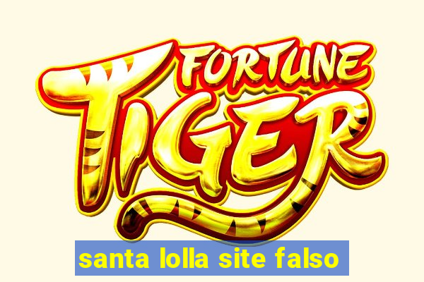 santa lolla site falso