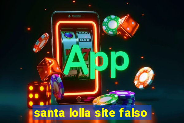 santa lolla site falso