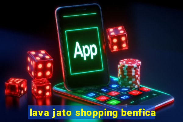 lava jato shopping benfica