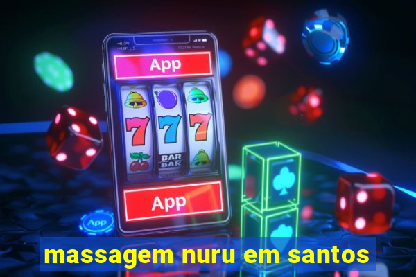 massagem nuru em santos