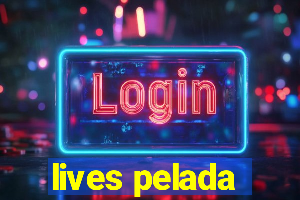 lives pelada