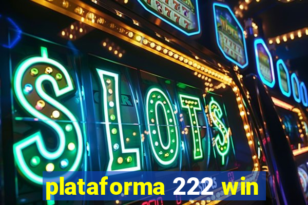 plataforma 222 win