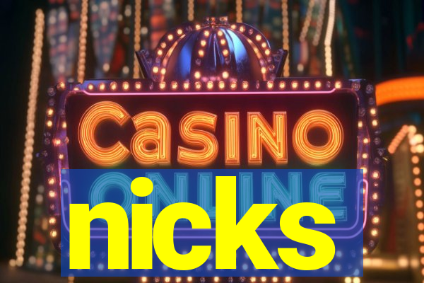 nicks