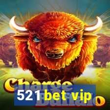 521 bet vip