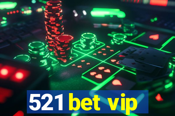 521 bet vip