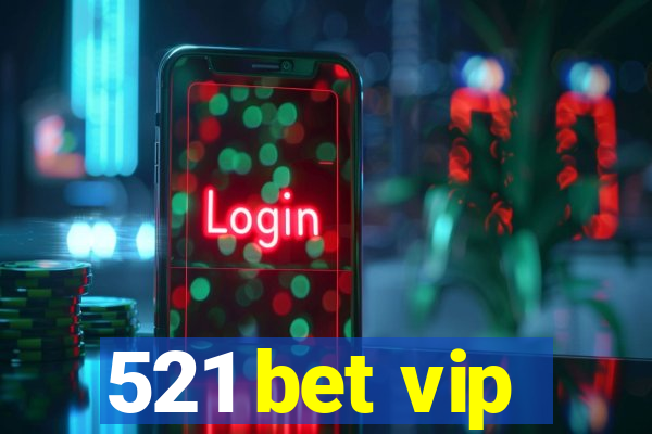 521 bet vip