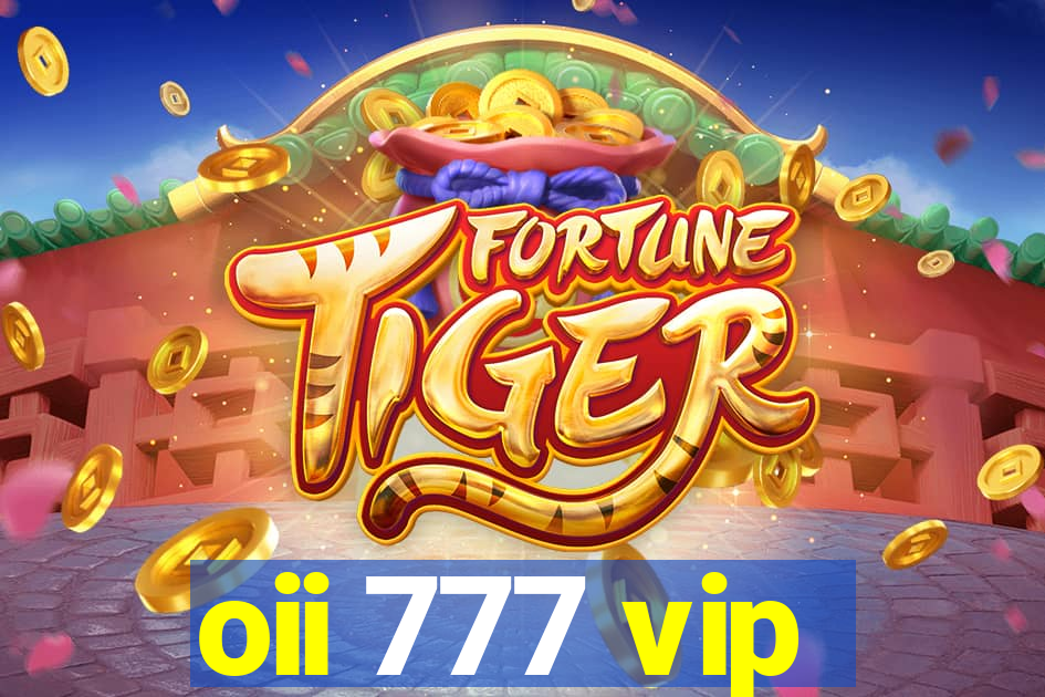 oii 777 vip