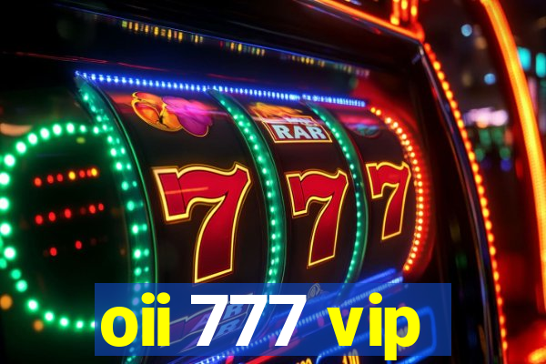 oii 777 vip