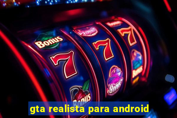 gta realista para android