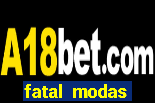 fatal modas barreiras bahia