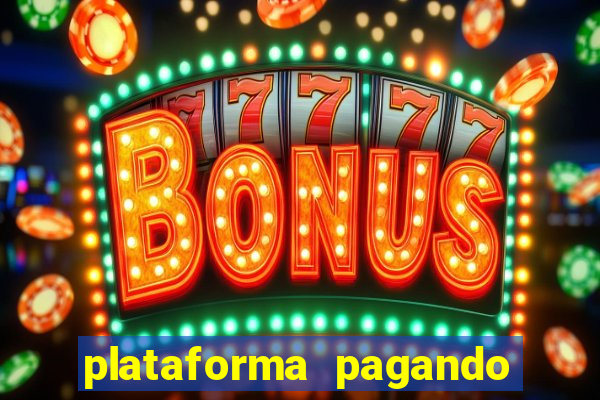 plataforma pagando bem hoje