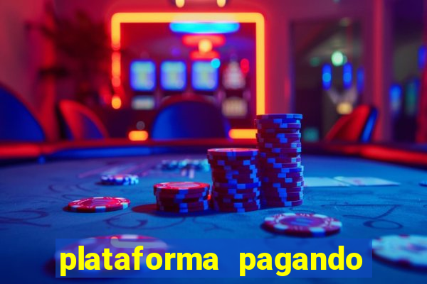 plataforma pagando bem hoje