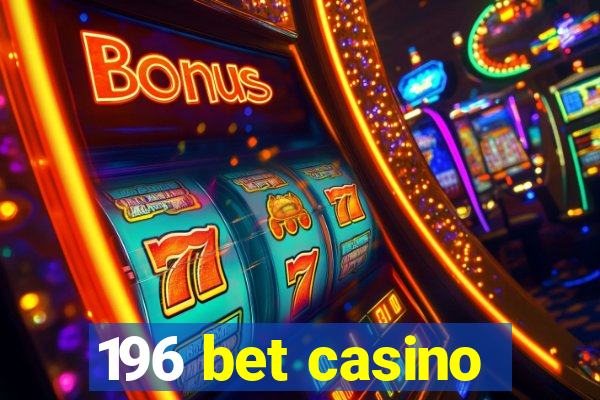 196 bet casino