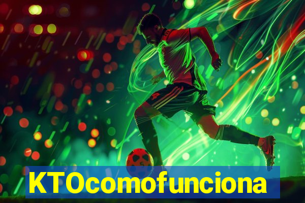 KTOcomofunciona