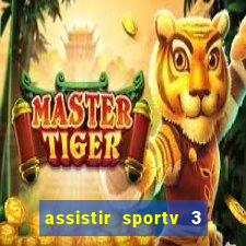 assistir sportv 3 ao vivo