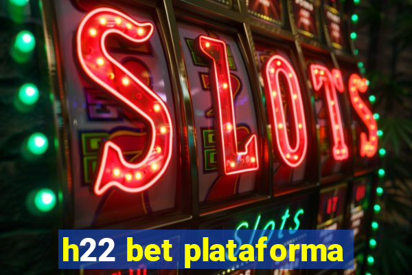 h22 bet plataforma