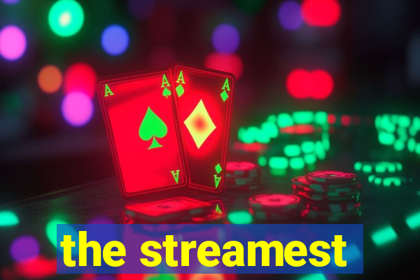 the streamest