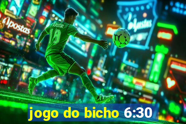 jogo do bicho 6:30
