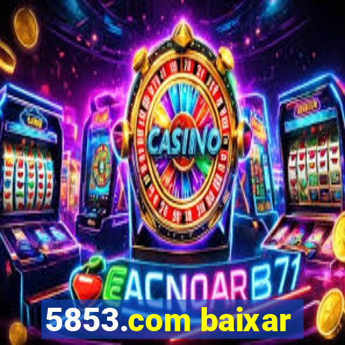 5853.com baixar