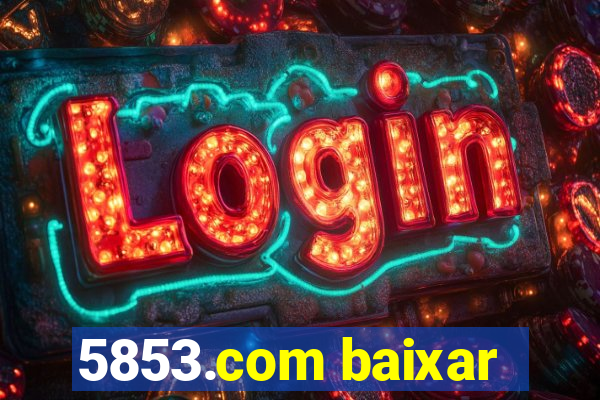5853.com baixar