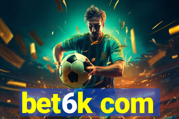 bet6k com