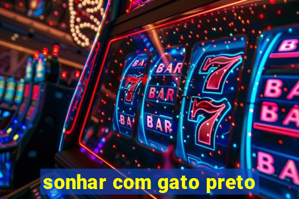 sonhar com gato preto