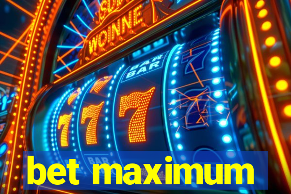bet maximum