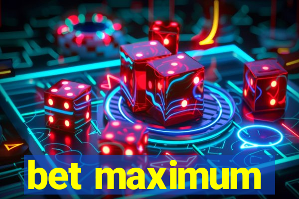 bet maximum