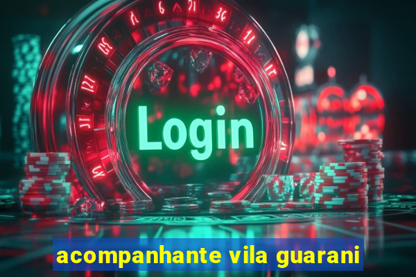 acompanhante vila guarani