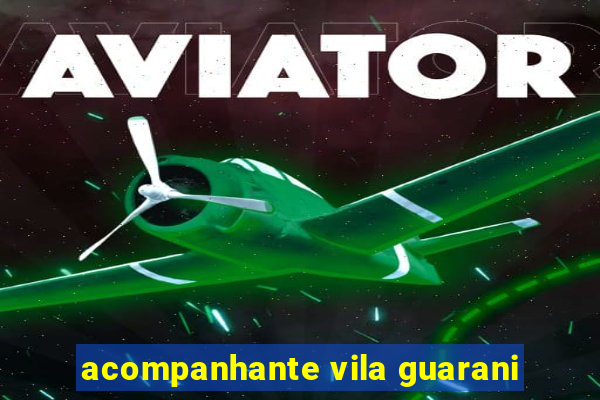 acompanhante vila guarani