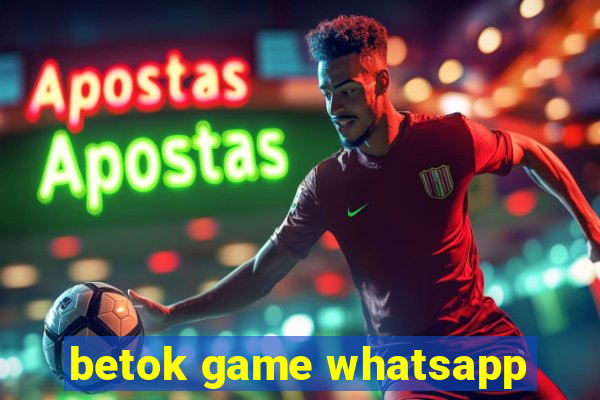 betok game whatsapp