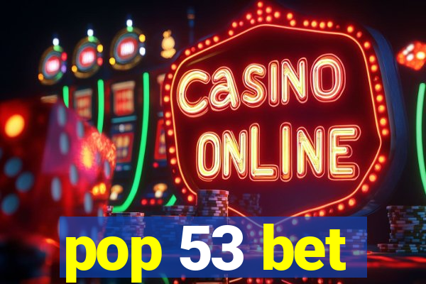 pop 53 bet