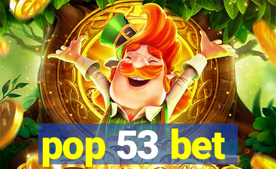 pop 53 bet