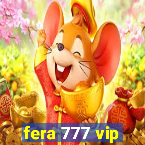 fera 777 vip