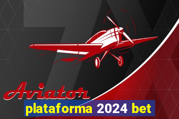 plataforma 2024 bet