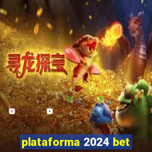 plataforma 2024 bet