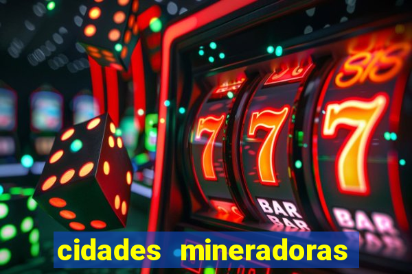 cidades mineradoras de minas gerais