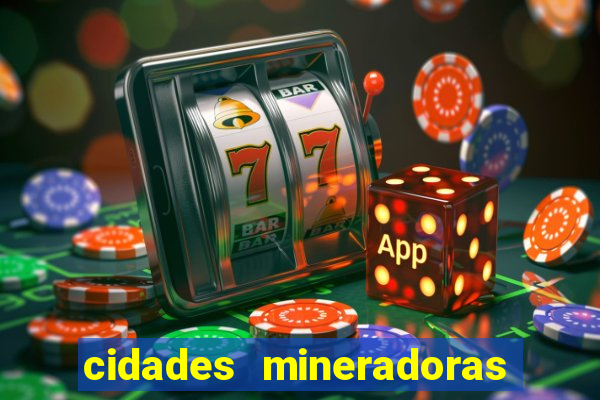 cidades mineradoras de minas gerais
