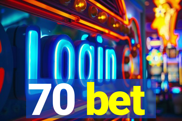 70 bet