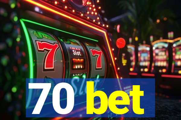70 bet