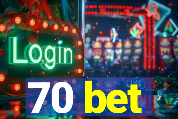 70 bet