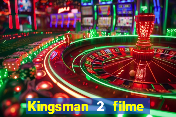 Kingsman 2 filme completo dublado superflix